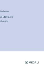 My Literary Zoo: in large print