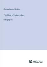 The Rise of Universities: in large print