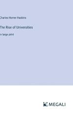The Rise of Universities: in large print