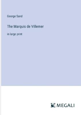 The Marquis de Villemer: in large print - George Sand - cover