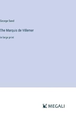 The Marquis de Villemer: in large print - George Sand - cover