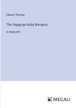 The Happy-go-lucky Morgans: in large print