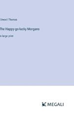 The Happy-go-lucky Morgans: in large print