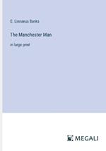 The Manchester Man: in large print