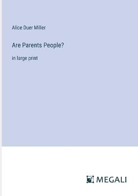 Are Parents People?: in large print - Alice Duer Miller - cover
