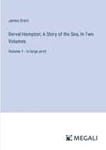 Derval Hampton; A Story of the Sea, In Two Volumes: Volume 1 - in large print