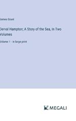 Derval Hampton; A Story of the Sea, In Two Volumes: Volume 1 - in large print