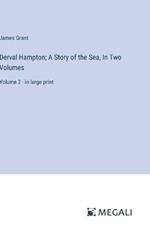 Derval Hampton; A Story of the Sea, In Two Volumes: Volume 2 - in large print