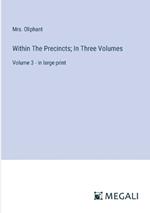 Within The Precincts; In Three Volumes: Volume 3 - in large print