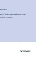 Within The Precincts; In Three Volumes: Volume 3 - in large print