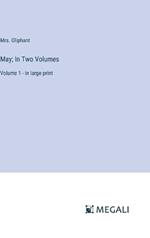 May; In Two Volumes: Volume 1 - in large print