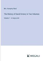 The History of David Grieve; In Two Volumes: Volume 1 - in large print