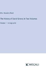 The History of David Grieve; In Two Volumes: Volume 1 - in large print