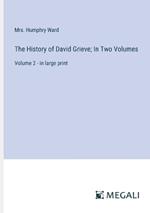 The History of David Grieve; In Two Volumes: Volume 2 - in large print