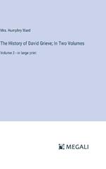The History of David Grieve; In Two Volumes: Volume 2 - in large print