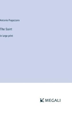 The Saint: in large print - Antonio Fogazzaro - cover