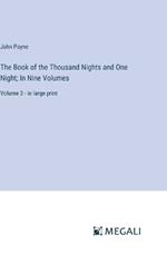 The Book of the Thousand Nights and One Night; In Nine Volumes: Volume 3 - in large print