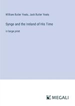 Synge and the Ireland of His Time: in large print