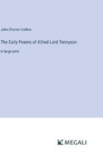 The Early Poems of Alfred Lord Tennyson: in large print