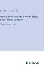 Weymouth New Testament in Modern Speech; In Ten Volumes, Corinthians: Volume 7 - in large print