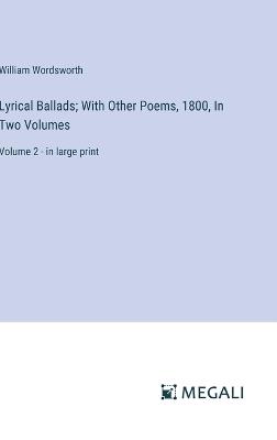 Lyrical Ballads; With Other Poems, 1800, In Two Volumes: Volume 2 - in large print - William Wordsworth - cover