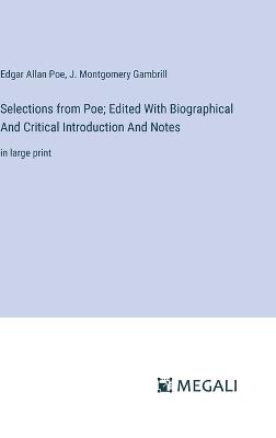 Selections from Poe; Edited With Biographical And Critical Introduction And Notes: in large print - Edgar Allan Poe,J Montgomery Gambrill - cover