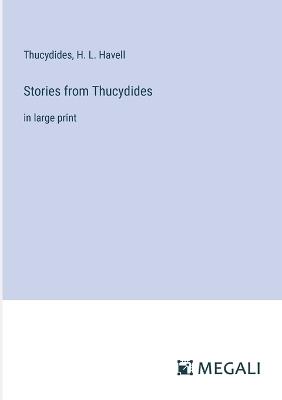 Stories from Thucydides: in large print - Thucydides,H L Havell - cover