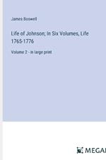 Life of Johnson; In Six Volumes, Life 1765-1776: Volume 2 - in large print