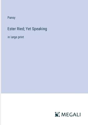 Ester Ried; Yet Speaking: in large print - Pansy - cover