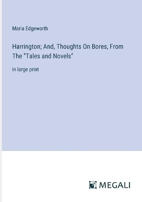 Harrington; And, Thoughts On Bores, From The "Tales and Novels": in large print - Maria Edgeworth - cover