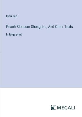 Peach Blossom Shangri-la; And Other Texts: in large print - Qian Tao - cover