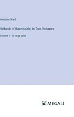 Helbeck of Bannisdale; In Two Volumes: Volume 1 - in large print