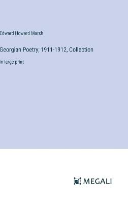 Georgian Poetry; 1911-1912, Collection: in large print - Edward Howard Marsh - cover