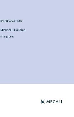 Michael O'Halloran: in large print - Gene Stratton-Porter - cover