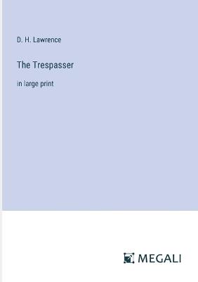 The Trespasser: in large print - D H Lawrence - cover