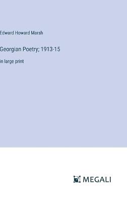 Georgian Poetry; 1913-15: in large print - Edward Howard Marsh - cover