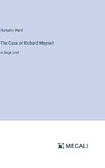 The Case of Richard Meynell: in large print