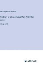 The Diary of a Superfluous Man; And Other Stories: in large print