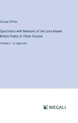 Specimens with Memoirs of the Less-known British Poets; In Three Volume: Volume 2 - in large print - George Gilfillan - cover