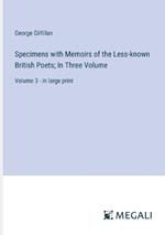 Specimens with Memoirs of the Less-known British Poets; In Three Volume: Volume 3 - in large print