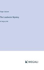 The Loudwater Mystery: in large print