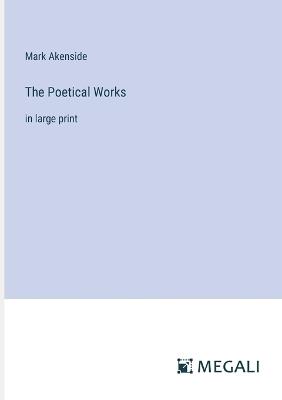 The Poetical Works: in large print - Mark Akenside - cover