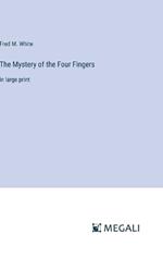 The Mystery of the Four Fingers: in large print