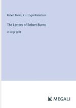 The Letters of Robert Burns: in large print