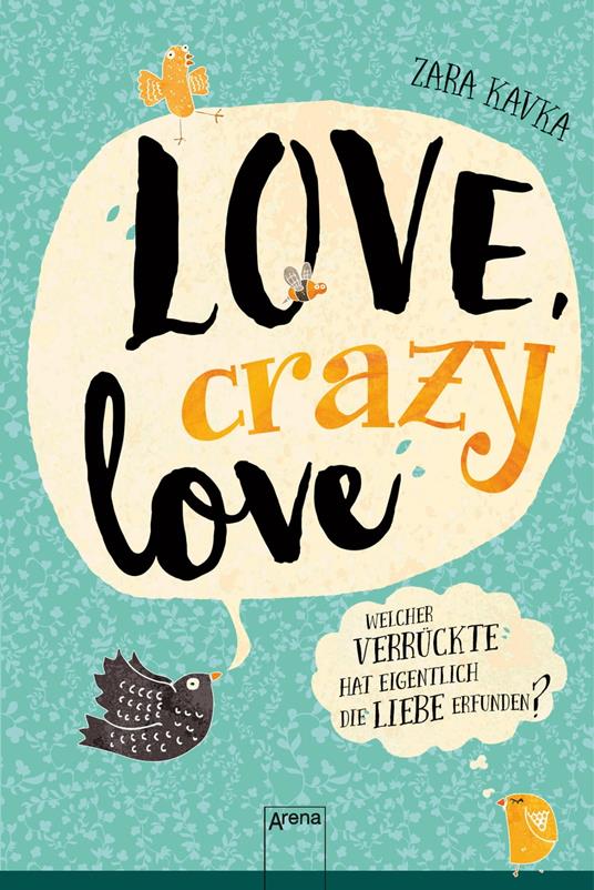 Love, crazy love. Welcher Verrückte hat eigentlich die Liebe erfunden? - Zara Kavka - ebook