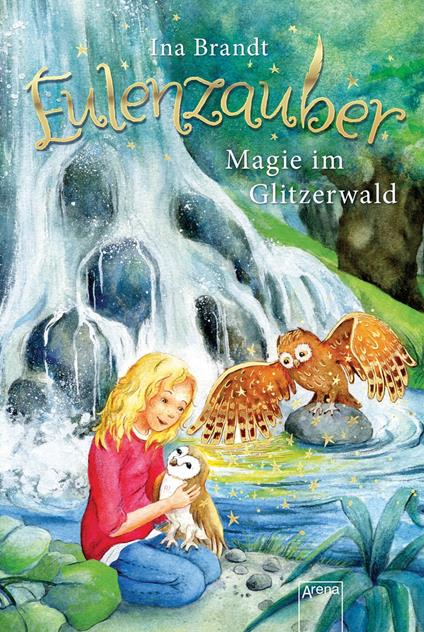 Eulenzauber (4). Magie im Glitzerwald - Ina Brandt,Irene Mohr - ebook