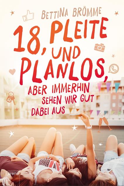 18, pleite und planlos, aber immerhin sehen wir gut dabei aus - Bettina Brömme - ebook