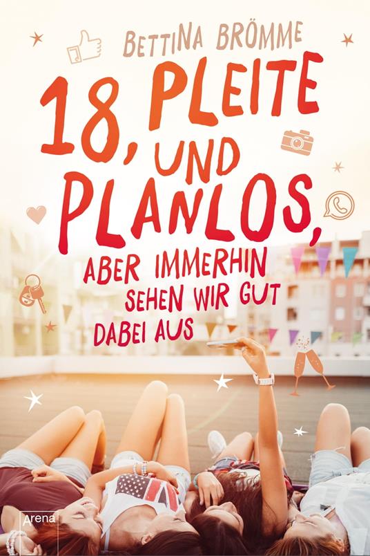 18, pleite und planlos, aber immerhin sehen wir gut dabei aus - Bettina Brömme - ebook