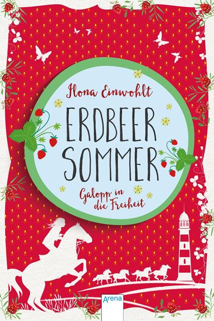 Erdbeersommer (3). Galopp in die Freiheit - Ilona Einwohlt - ebook