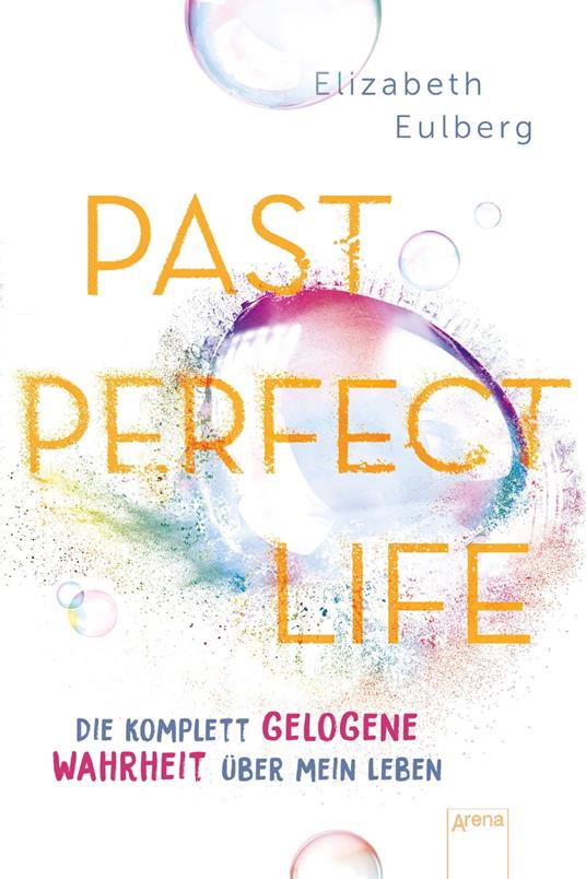 Past Perfect Life. Die komplett gelogene Wahrheit über mein Leben - Elizabeth Eulberg,Anne Markus - ebook